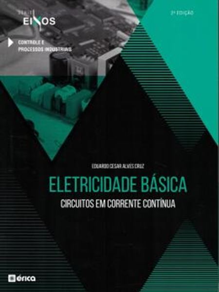 Picture of ELETRICIDADE BASICA - CIRCUITOS EM CORRENTE CONTINUA - SERIES EIXOS - 2ª ED.