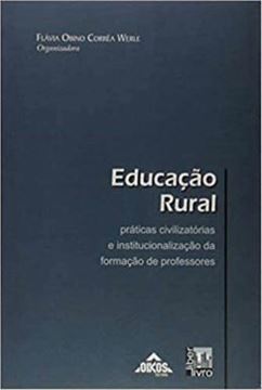 Imagem de EDUCACAO RURAL - PRATICAS CIVILIZATORIAS E INSTITUCIONALIZACAO DA FORMACAO DE PROFESSORES