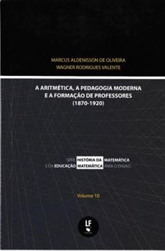 Imagem de ARITMETICA, A PEDAGOGIA MODERNA E A FORMACAO DE PROFESSORES (1870-1920), A