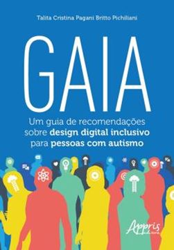 Imagem de GAIA - UM GUIA DE RECOMENDACOES SOBRE DESIGN DIGITAL INCLUSIVO PARA PESSOAS COM AUTISMO