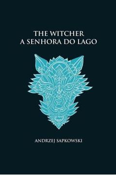 Imagem de A SENHORA DO LAGO - THE WITCHER - A SAGA DO BRUXO GERALT DE RIVIA (CA