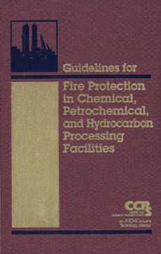 Imagem de GUIDELINES FOR FIRE PROTECTION IN CHEMICAL, PETROCHEMICAL, AND HYDROCARBON PROCESSING FACILITIES