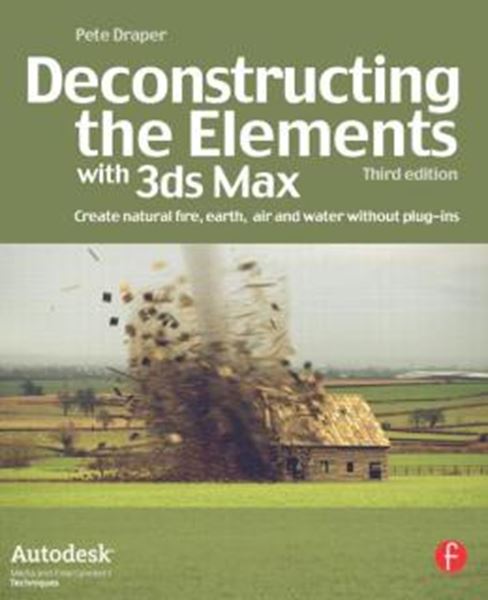 Picture of DECONSTRUCTING THE ELEMENTS WITH 3DS MAX - 3RD ED