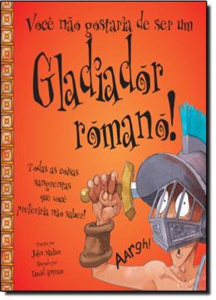 Picture of VOCE NAO GOSTARIA DE SER UM GLADIADOR ROMANO!
