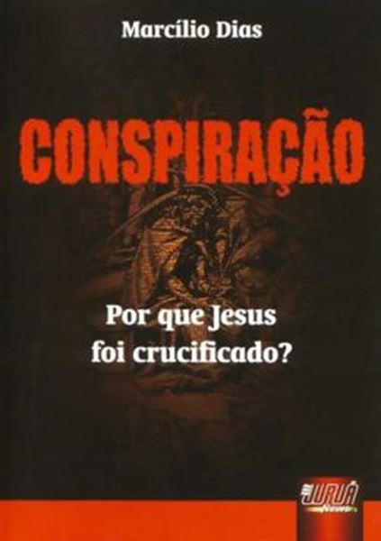 Picture of CONSPIRACAO - POR QUE JESUS FOI CRUCIFICADO