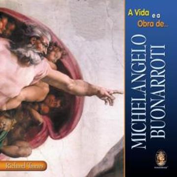 Imagem de VIDA E A OBRA DE MICHELANGELO BUONARROTI, A
