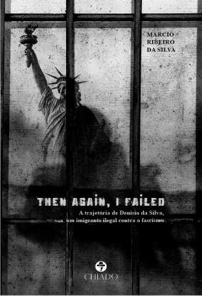 Picture of THEN AGAIN, I FAILED - A TRAJETORIA DE DENISIO DA SILVA, UM IMIGRANTE ILEGAL CONTRA O FASCISMO