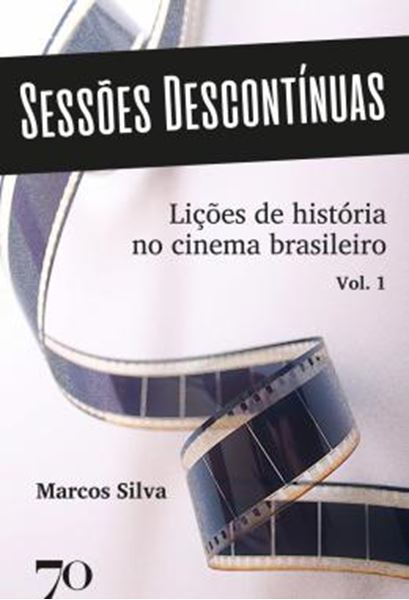 Picture of SESSOES DESCONTINUAS - VOLUME 1 - LICOES DE HISTORIA NO CINEMA BRASILEIRO
