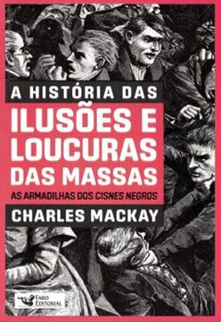 Imagem de A HISTORIA DAS ILUSOES E LOUCURAS DAS MASSAS