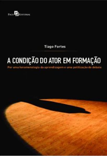 Picture of A CONDICAO DO ATOR EM FORMACAO - POR UMA FENOMENOLOGIA DA APRENDIZAGEM E UMA POLITIZACAO DO DEBATE