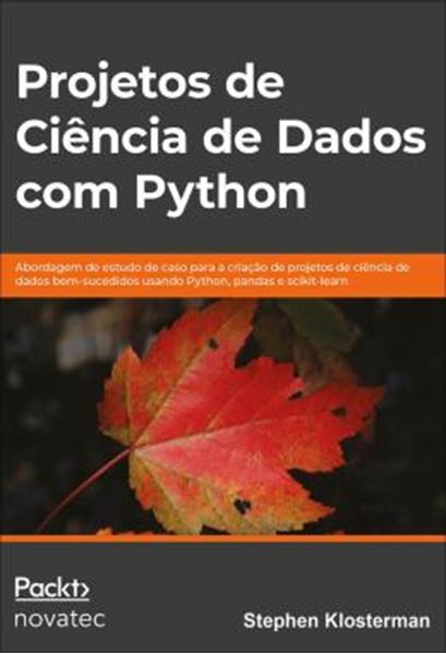 Picture of PROJETOS DE CIENCIA DE DADOS COM PYTHON - ABORDAGEM DE ESTUDO DE CASO PARA A CRIACAO DE PROJETOS DE CIENCIA DE DADOS BEM-SUCEDIDOS USANDO PYTHON, PANDAS E SCIKIT-LEARN