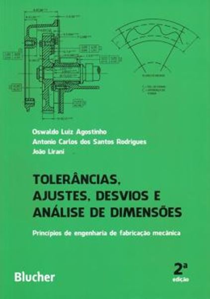 Picture of TOLERANCIAS, AJUSTES, DESVIOS E ANALISE DE DIMENSOES - PRINCIPIOS DE ENGENHARIA DE FABRICACAO MECANICA - 2ª ED