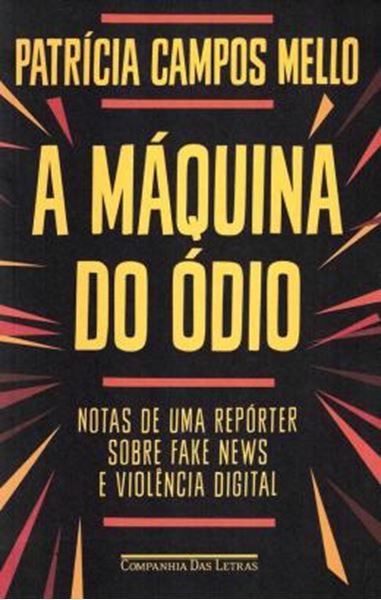 Picture of A MAQUINA DO ODIO - NOTAS DE UMA REPORTER SOBRE FAKE NEWS E VIOLENCIA DIGITAL
