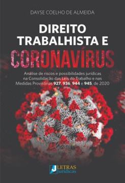 Imagem de DIREITO TRABALHISTA E CORONAVIRUS - ANALISE DE RISCOS E POSSIBILIDADES JURIDICAS NA CONSOLIDACAO DAS LEIS DO TRABALHO E NAS MEDIDAS PROVISORIAS 927, 936, 944, DE 2020