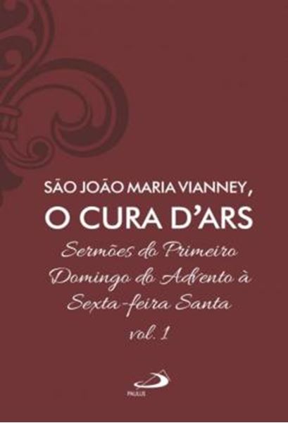 Picture of SERMOES DE SAO JOAO MARIA VIANNEY, O CURA DARS - VOLUME 1