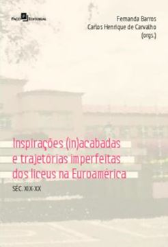 Imagem de INSPIRACOES (IN)ACABADAS E TRAJETORIAS IMPERFEITAS DOS LICEUS NA EUROAMERICA - SEC. XIX-XX