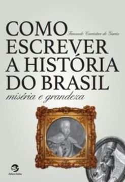 Imagem de COMO ESCREVER A HISTORIA DO BRASIL - MISERIA E GRANDEZA