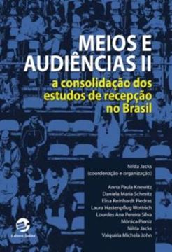 Imagem de MEIOS E AUDIENCIAS II - A CONSOLIDACAO DOS ESTUDOS DE RECEPCAO NO BRASIL