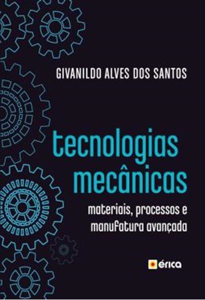 Picture of TECNOLOGIAS MECANICAS - MATERIAIS, PROCESSOS E MANUFATURA AVANCADA