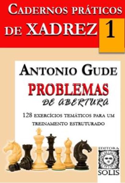 Picture of CADERNOS PRATICOS DE XADREZ - PROBLEMAS DE ABERTURA - VOLUME 1