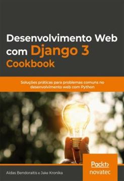 Imagem de DESENVOLVIMENTO WEB COM DJANGO 3 COOKBOOK - SOLUCOES PRATICAS PARA PROBLEMAS COMUNS NO DESENVOLVIMENTO WEB COM PYTHON