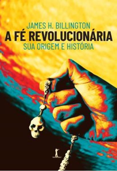 Picture of A FE REVOLUCIONARIA - SUA ORIGEM E HISTORIA