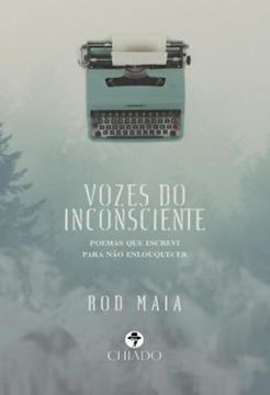 Imagem de VOZES DO INCONSCIENTE - POEMAS QUE ESCREVI PARA NAO ENLOUQUECER