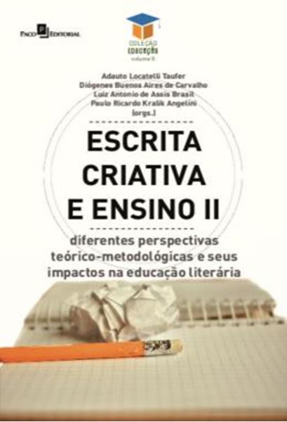 Picture of ESCRITA CRIATIVA E ENSINO II - DIFERENTES PERSPECTIVAS TEORICO-METODOLOGICAS E SEUS IMPACTOS NA EDUCACAO LITERARIA