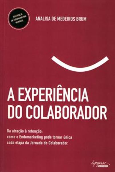 Picture of EXPERIENCIA DO COLABORADOR, A - DA ATRACAO A RETENCAO: COMO O ENDOMARKETING PODE TORNAR UNICA CASA ETAPA DA JORNADA DO COLABORADOR
