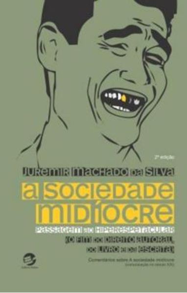 Picture of A SOCIEDADE MIDIOCRE - PASSAGEM AO HIPERESPETACULAR