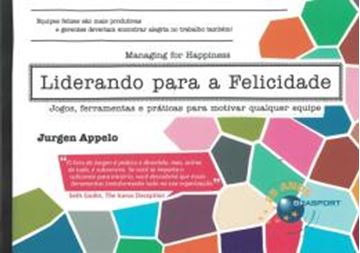 Imagem de LIDERANDO PARA A FELICIDADE: JOGOS, FERAMENTAS E PRATICAS PARA MOTIVAR QUALQUER EQUIPE