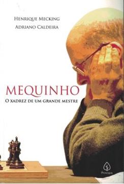 Imagem de MEQUINHO - O XADREZ DE UM GRANDE MESTRE