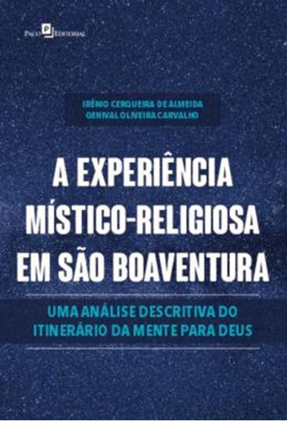 Picture of A EXPERIENCIA MISTICO-RELIGIOSA EM SAO BOAVENTURA - UMA ANALISE DESCRITIVA DO ITINERARIO DA MENTE PARA DEUS