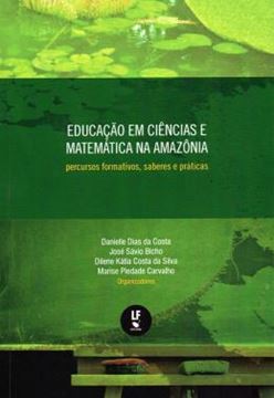 Imagem de EDUCACAO EM CIENCIAS E MATEMATICA NA AMAZONIA: PERCURSOS FORMATIVOS, SABERES E PRATICAS