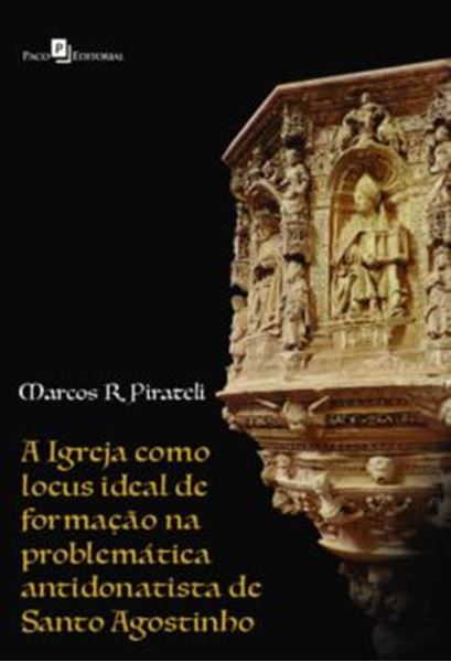 Picture of A IGREJA COMO LOCUS IDEAL DE FORMACAO NA PROBLEMATICA ANTIDONATISTA DE SANTO AGOSTINHO