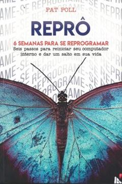 Imagem de REPRO - 6 SEMANAS PARA SE REPROGRAMAR - SEIS PASSOS PARA REINICIAR SEU COMPUTADOR INTERNO E DAR UM SALTO EM SUA VIDA