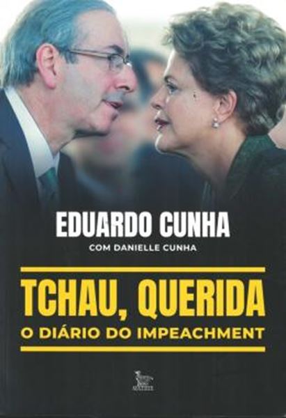 Picture of TCHAU, QUERIDA: O DIARIO DO IMPEACHMENT