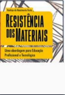 Imagem de RESISTENCIA DOS MATERIAIS - UMA ABORDAGEM PARA EDUCACAO PROFISSIONAL E TECNOLOGICA