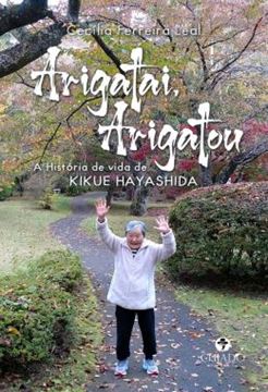 Imagem de ARIGATAI, ARIGATOU - A HISTORIA DE VIDA DE KIKUE HAYASHIDA