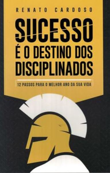 Picture of SUCESSO E O DESTINO DOS DISCIPLINADOS - VOLUME 1 - 12 PASSOS PARA O MELHOR ANO DA SUA VIDA
