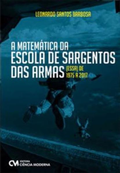 Picture of A MATEMATICA DA ESCOLA DE SARGENTOS DA ARMAS (ESSA)- DE 1975 A 2017