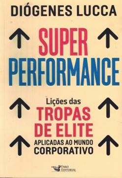 Imagem de SUPER PERFORMANCE- LICOES DAS TROPAS DE ELITE APLICADAS AO MUNDO COORPORATIVO