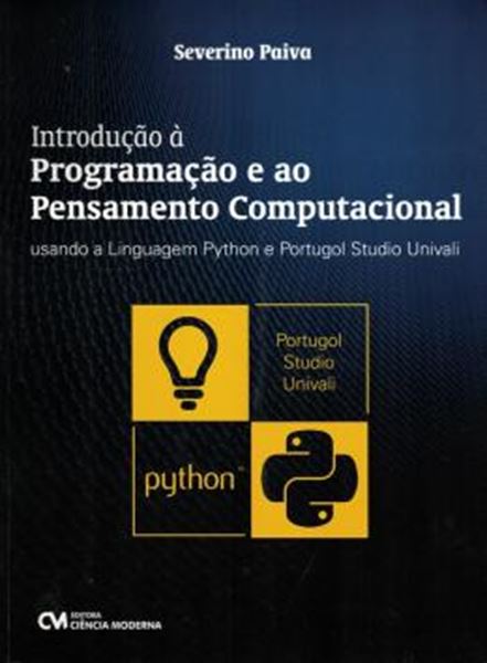 Picture of INTRODUCAO Á PROGRAMACAO E AO PENSAMENTO COMPUTACIONAL USANDO A LINGUAGEM PYTHON E PORTUGOL STUDIO UNIVALI