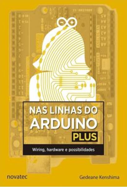 Picture of NAS LINHAS DO ARDUINO PLUS - WIRING, HARDWARE E POSSIBILIDADES