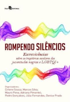 Imagem de ROMPENDO SILENCIOS - ESCREVIVENCIAS SOBRE AS TRAJETORIAS ESCOLARES DAS JUVENTUDES NEGRAS E LGBTQI+