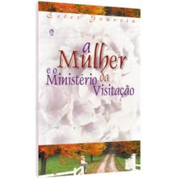 Imagem de A MULHER E O MINISTERIO DA VISITACAO