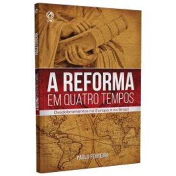 Imagem de A REFORMA EM QUATRO TEMPOS