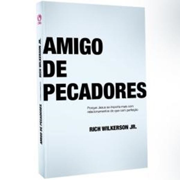 Picture of AMIGO DE PECADORES - PORQUE JESUS SE IMPORTA MAIS COM RELACIONAMENTOS DO QUE COM PERFEICAO