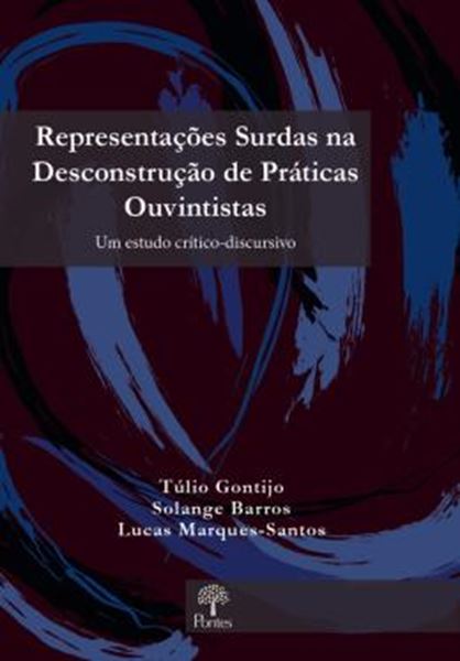 Picture of REPRESENTACOES SURDAS NA DESCONTRUCAO DE PRATICAS OUVINTISTAS- UM ESTUDO CRITICO-DISCURSIVO
