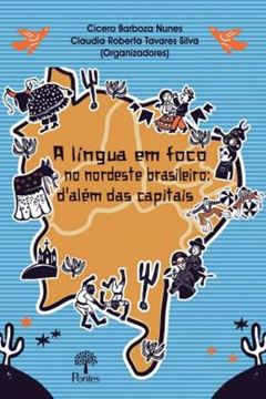 Imagem de LINGUA EM FOCO NO NORDESTE BRASILEIRO, A- D´ALEM DAS CAPITAIS